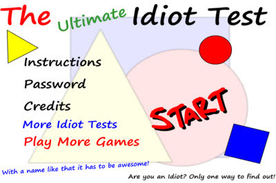 The Ultimate Idiot Test
